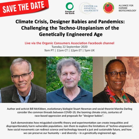 Flyer for Climate Crisis, Designer Babies and Pandemics: Challenging the Techno-Utopianism of the Genetically Engineered Age with pictures of Bill McKibben, Stuart Newman, and Marsha Darling​